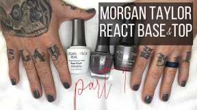 Morgan Taylor REACT Base & Top Coat | First Impressions | Dry Test [PART 1]