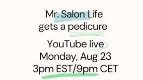 Mr. Salon Life is getting a dry pedicure! YouTube Live Monday 3pm EST/9pm CET