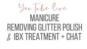 LIVE! Removing glitter + IBX treatment on Mr. Salon Life and chat :)