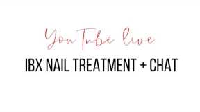 YouTube LIVE. Needs to be done. Mr. Salon Life gets IBX nail treatment + CHAT ?