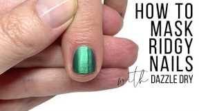 HOW TO MASK RIDGY NAILS WITH DAZZLE DRY [SMOOTHING SANDWICH ?]
