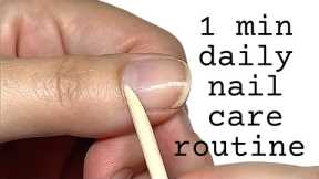 1 Min Daily Nail Care Routine [Watch the Skin Transform!]