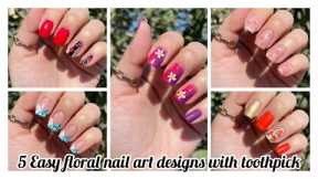 5 Easy floral nail art designs with toothpick || No tools nail art designs