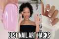 BEST NAIL ART HACKS YOU NEED TO KNOW